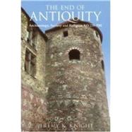 The End of Antiquity Archaeology, Society and Religion in Early Medieval Western Europe