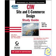 CIW<sup><small>TM</small></sup>: Site and E-Commerce Design Study Guide (Exams 1D0-420 and 1D0-425)