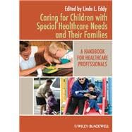 Caring for Children with Special Healthcare Needs and Their Families A Handbook for Healthcare Professionals