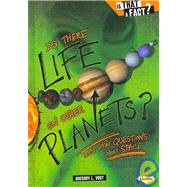 Is There Life on Other Planets?: And Other Questions About Space