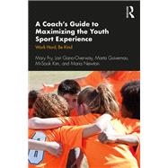 A Coach’s Guide to Maximizing the Youth Sport Experience