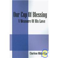 Our Cup Of Blessing: A Measure of His Love