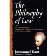 Philosophy of Law : An Exposition of the Fundamental Principles of Jurisprudence as the Science of Right. Translated from the German by W. Hastie, B. D.