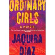 Ordinary Girls A Memoir