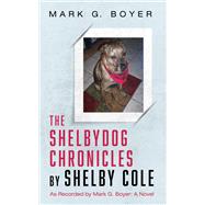 The Shelbydog Chronicles by Shelby Cole