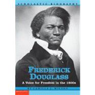 Frederick Douglass : A Voice for Freedom in the 1800s