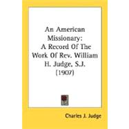 American Missionary : A Record of the Work of Rev. William H. Judge, S. J. (1907)