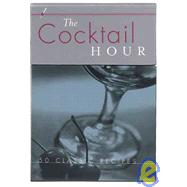 The Cocktail Hour 50 Classic Recipes
