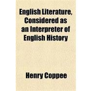English Literature, Considered As an Interpreter of English History
