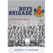 The Boys' Brigade An Illustrated History