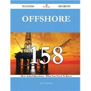 Offshore 158 Success Secrets - 158 Most Asked Questions On Offshore - What You Need To Know