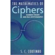 The Mathematics of Ciphers: Number Theory and RSA Cryptography,9781568810829
