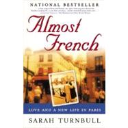 Almost French : Love and a New Life in Paris