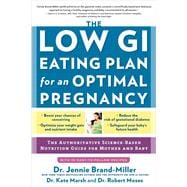 The Low GI Eating Plan for an Optimal Pregnancy The Authoritative Science-Based Nutrition Guide for Mother and Baby
