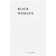 A Black Woman's Coffee Table Book Commentary On Life, Loss, & Love