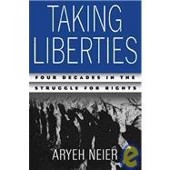 Taking Liberties : Four Decades in the Struggle for Rights