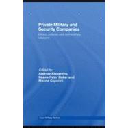 Private Military and Security Companies: Ethics, Policies and Civil-military Relations