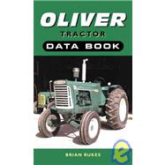 Oliver Tractor Data Book : Icludes Tractors and Crawlers