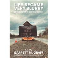 Life Became Very Blurry: An Oral History of Covid-19 in Vermont