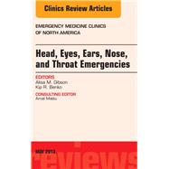 Head, Eyes, Ears, Nose, and Throat Emergencies: An Issue of Emergency Medicine Clinics