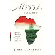Middle Passages African American Journeys to Africa, 1787-2005