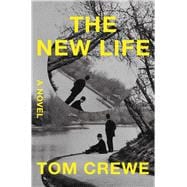 The New Life A Novel,9781668000830