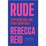 Rude Stop Being Nice and Start Being Bold