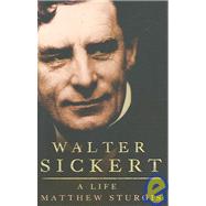 Walter Sickert : A Biography