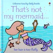 That's Not My Mermaid : Her Hair Is Too Fluffy