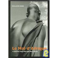 Le Mal D'Afrique: A Journey Into Old and New Africa