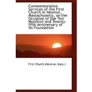 Commemorative Services of the First Church in Newton, Massachusetts, on the Occasion of the Two Hundrend and Fiftieth Anniversary of Its Founding
