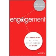 Engagement Transforming Difficult Relationships at Work