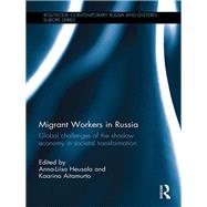 Migrant Workers in Russia: Global Challenges of the Shadow Economy in Societal Transformation