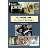 No Longer Silent: Memoirs for My Granddaughter