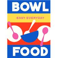 Bowl Food 180 simple triple-tested recipes
