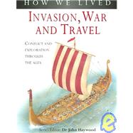 Invasion, War and Travel : Conflict and Exploration Through the Ages