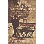 Lime, Lemon & Sarsaparilla The Italian Community in South Wales 1881—1945