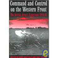 Command and Control on the Western Front : The British Army's Experience 1914-18