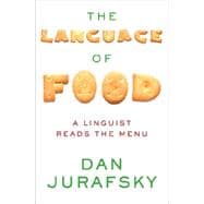 The Language of Food A Linguist Reads the Menu