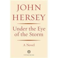 Under the Eye of the Storm A Novel