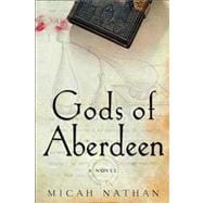 Gods of Aberdeen A Novel