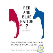 Red and Blue Nation? Characteristics and Causes of America's Polarized Politics