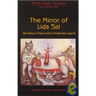 The Mirror of Lida Sal: Tales Based on Mayan Myths and Guatemalan Legends