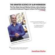 The Smarter Science of Slim Workbook: The Five-week Harvard Medical School, Johns Hopkins, and UCLA Endorsed Program to Burn Fat Permanently