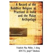 A Record of the Buddhist Religion As Practised in India and the Malay Archipelago