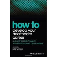 How to Develop Your Healthcare Career A Guide to Employability and Professional Development