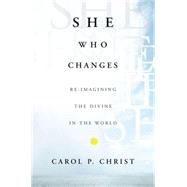 She Who Changes : Re-Imagining the Divine in the World