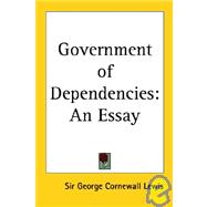 Government of Dependencies : An Essay