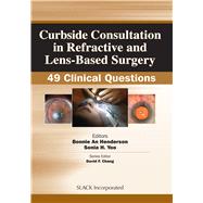 Curbside Consultation in Refractive and Lens-Based Surgery 49 Clinical Questions