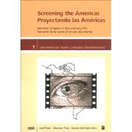 Screening the Americas : Narration of Nation in Documentary Film = Proyectando Las Americas: Narración de la Nación en el Cine Documental